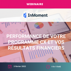 WEBINAIRE AFRC x InMoment : Performance de votre programme CX et vos résultats financiers