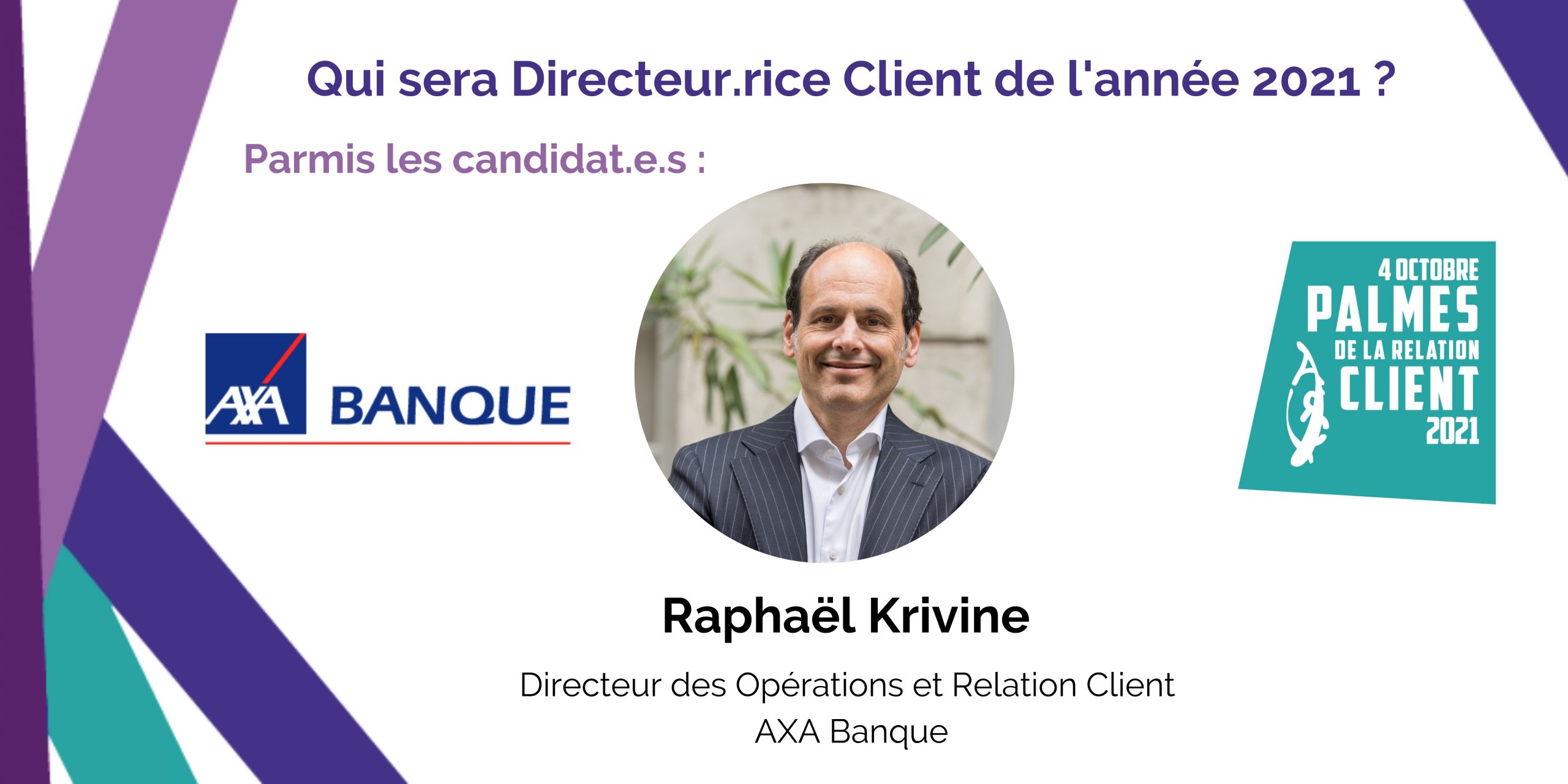 Candidat à l’Élection du Directeur Client 2021 : Raphaël Krivine – AXA Banque