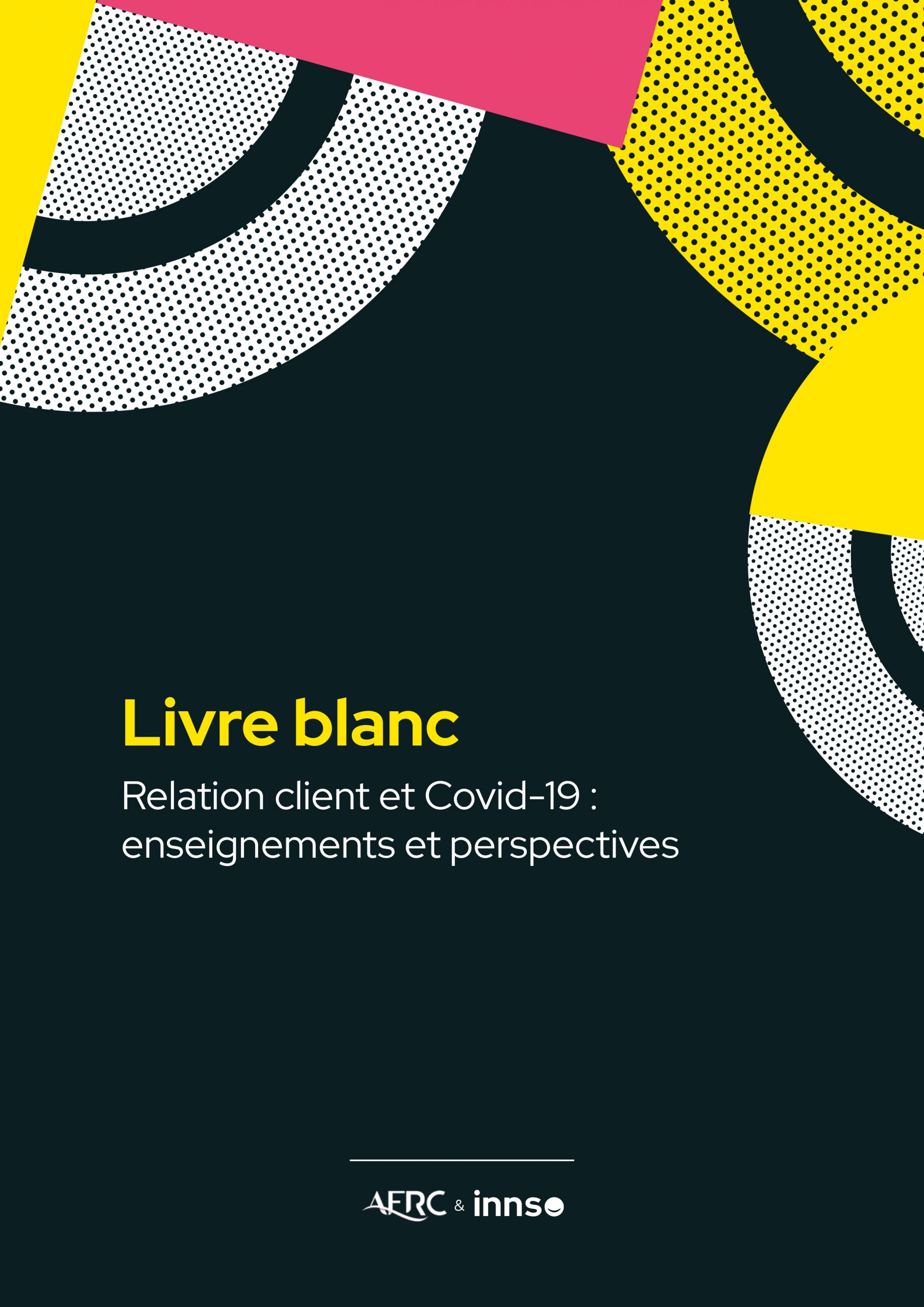 Livre Blanc – INNSO x AFRC – Relation client et Covid-19 : enseignements et perspectives