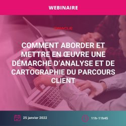 WEBINAIRE AFRC x ORACLE : Comment aborder et mettre en œuvre une démarche d’analyse et de cartographie du parcours client ?