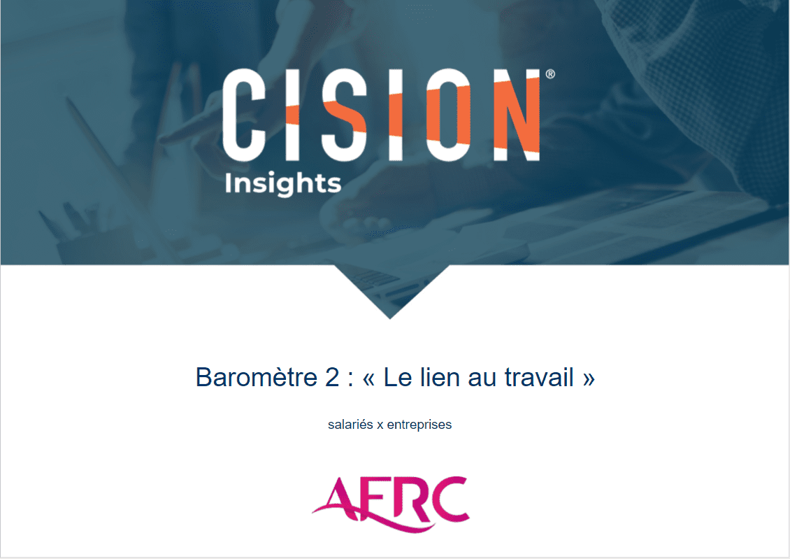 Baromètre 2 Cision x AFRC « Le lien au travail » – Salariés x Entreprises