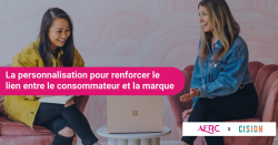 Webinaire AFRC x Cision : La personnalisation pour renforcer le lien entre le consommateur et la marque