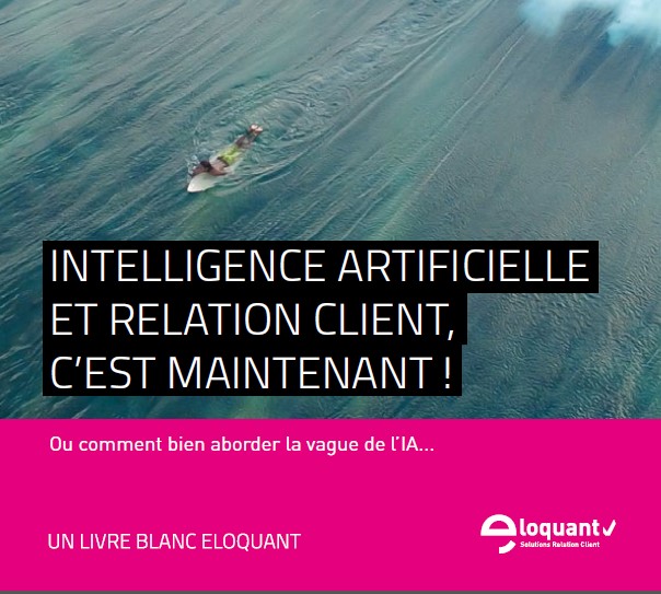 Livre Blanc Eloquant – Intelligence artificielle et relation client, c’est maintenant !