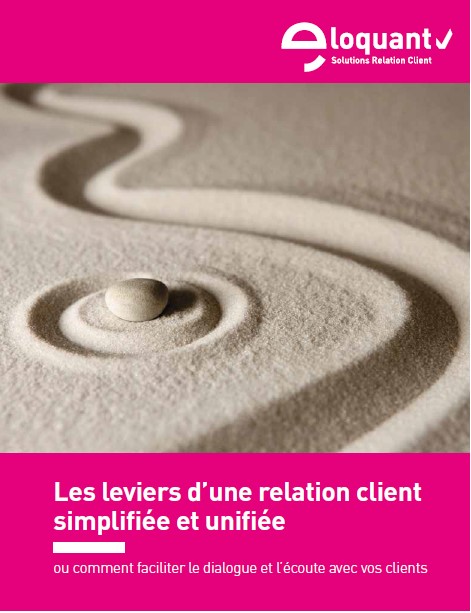 Livre Blanc Eloquant – Les leviers d’une relation client simplifiée et unifiée